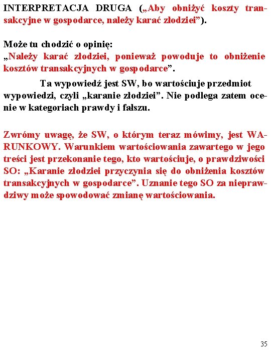 INTERPRETACJA DRUGA („Aby obniżyć koszty transakcyjne w gospodarce, należy karać złodziei”). Może tu chodzić