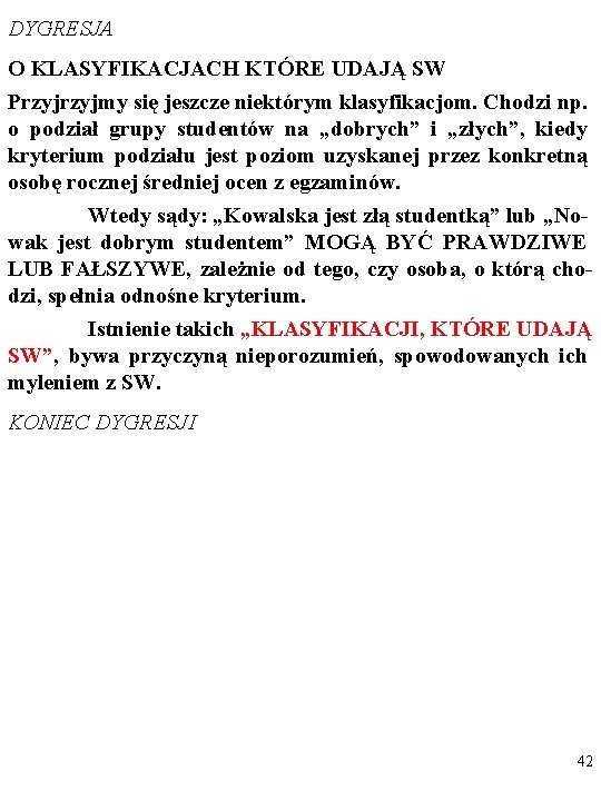 DYGRESJA O KLASYFIKACJACH KTÓRE UDAJĄ SW Przyjmy się jeszcze niektórym klasyfikacjom. Chodzi np. o