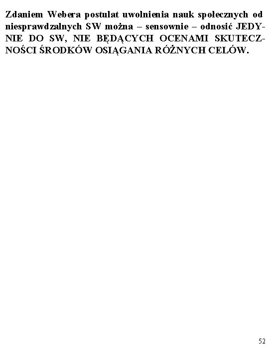 Zdaniem Webera postulat uwolnienia nauk społecznych od niesprawdzalnych SW można – sensownie – odnosić