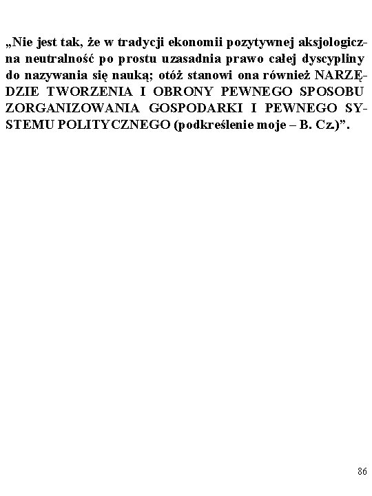 „Nie jest tak, że w tradycji ekonomii pozytywnej aksjologiczna neutralność po prostu uzasadnia prawo