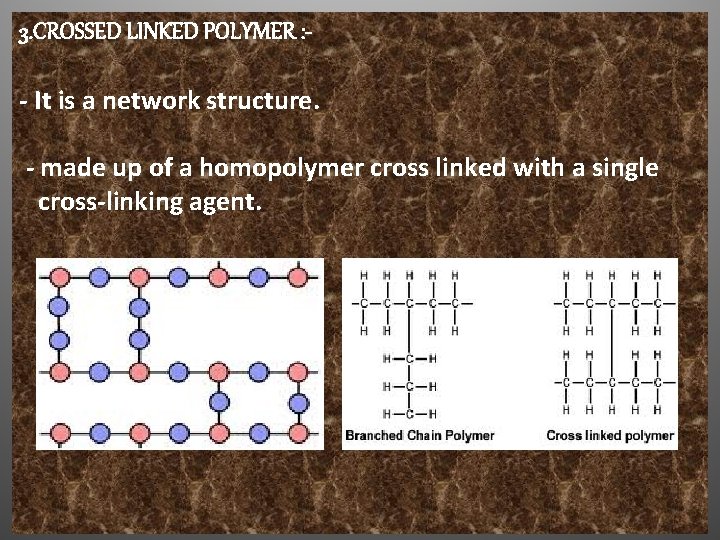 3. CROSSED LINKED POLYMER : - It is a network structure. - made up