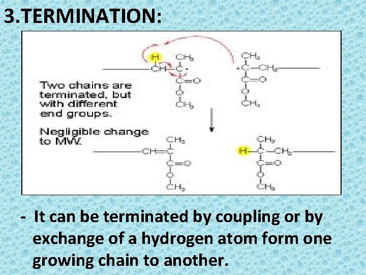 3. TERMINATION: - It can be terminated by coupling or by exchange of a