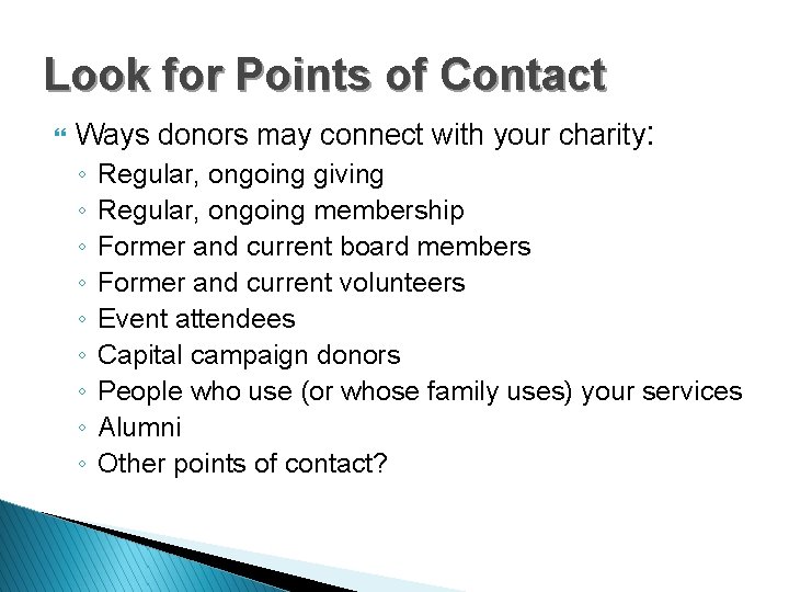 Look for Points of Contact } Ways donors may connect with your charity: ◦