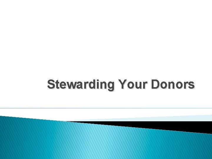 Stewarding Your Donors 