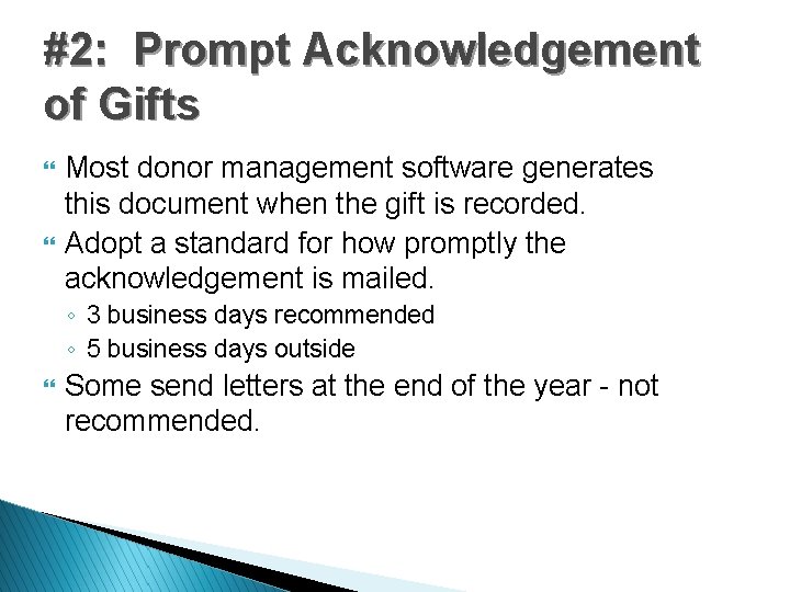 #2: Prompt Acknowledgement of Gifts } } Most donor management software generates this document