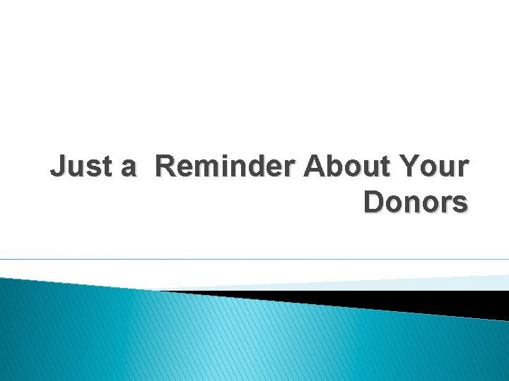 Just a Reminder About Your Donors 