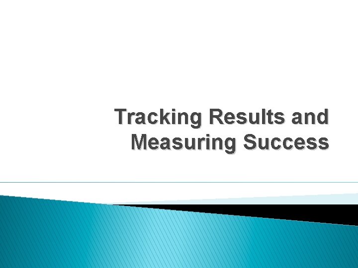 Tracking Results and Measuring Success 