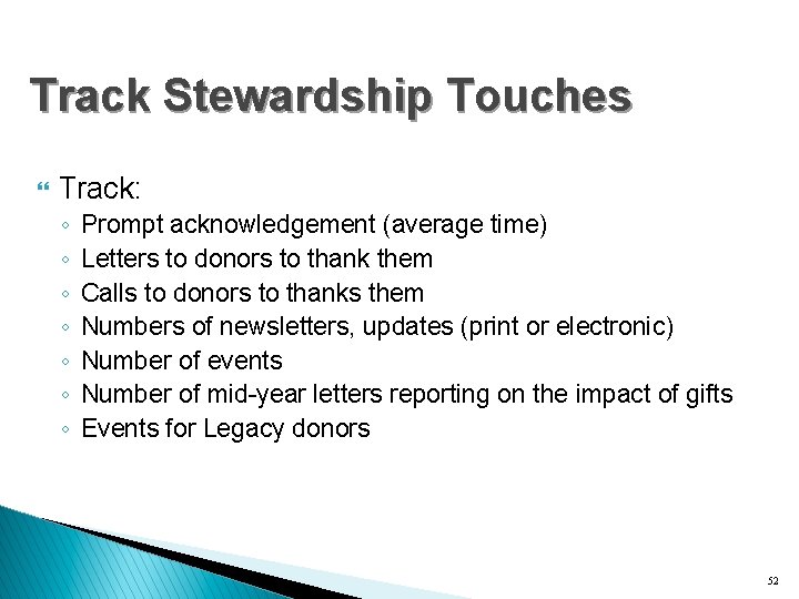 Track Stewardship Touches } Track: ◦ ◦ ◦ ◦ Prompt acknowledgement (average time) Letters