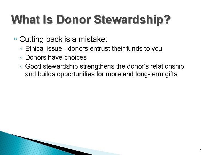 What Is Donor Stewardship? } Cutting back is a mistake: ◦ Ethical issue -