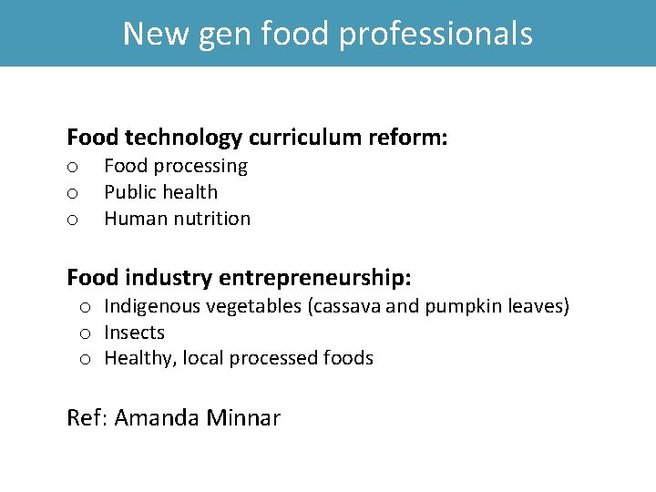 New gen food professionals Food technology curriculum reform: o o o Food processing Public