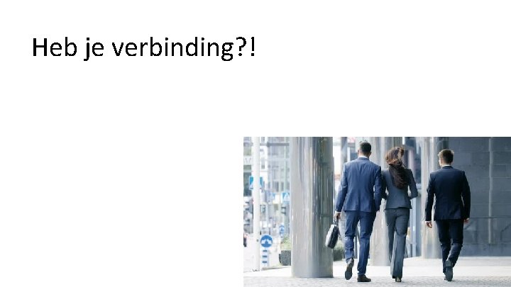 Heb je verbinding? ! 