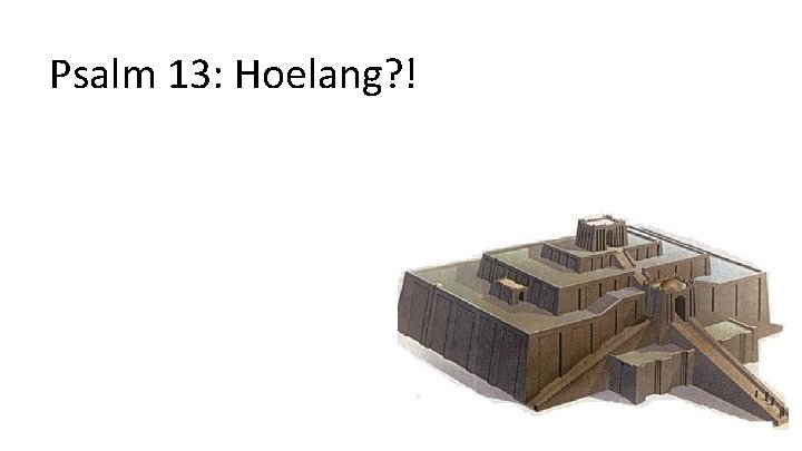 Psalm 13: Hoelang? ! 