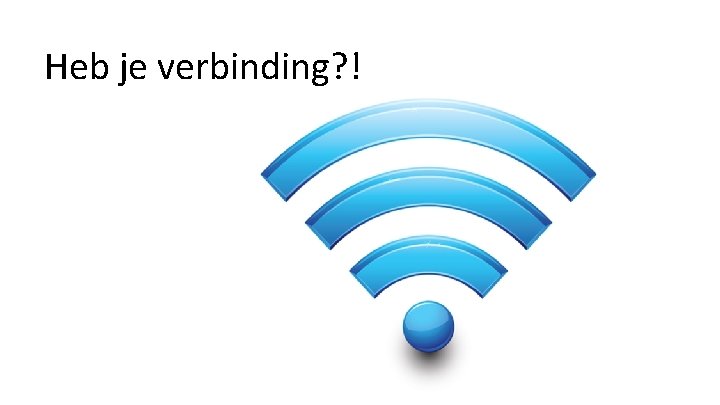 Heb je verbinding? ! 