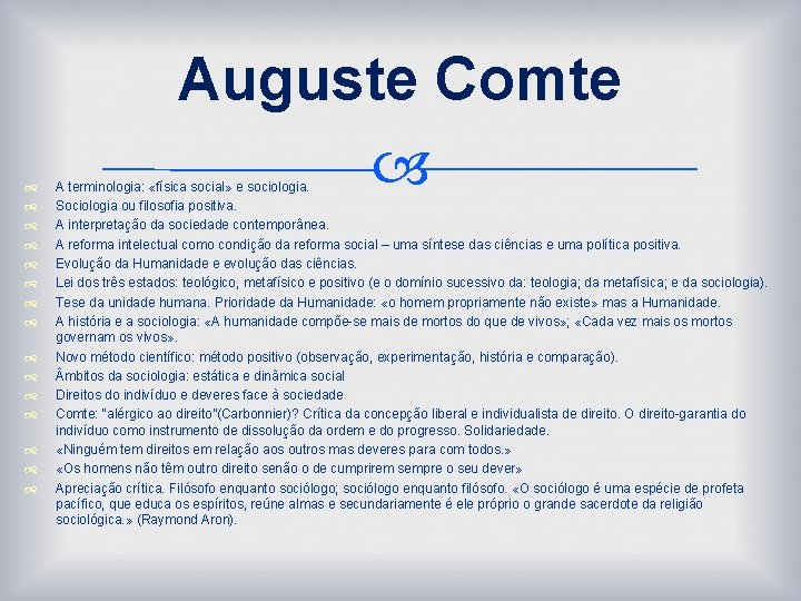  Auguste Comte A terminologia: «física social» e sociologia. Sociologia ou filosofia positiva. A