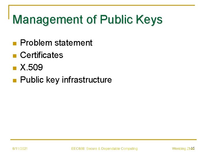 Management of Public Keys n n Problem statement Certificates X. 509 Public key infrastructure