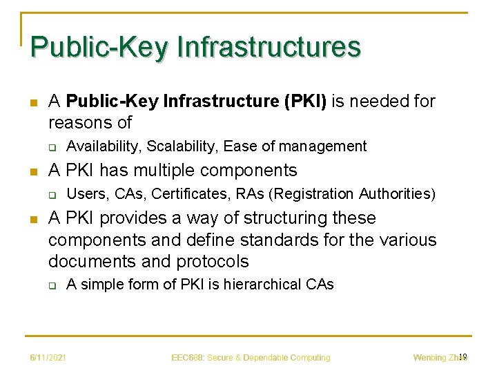 Public-Key Infrastructures n A Public-Key Infrastructure (PKI) is needed for reasons of q n