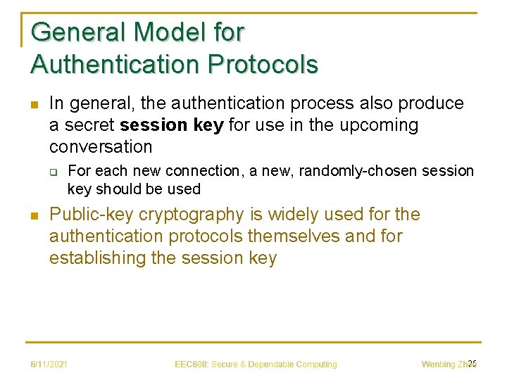 General Model for Authentication Protocols n In general, the authentication process also produce a