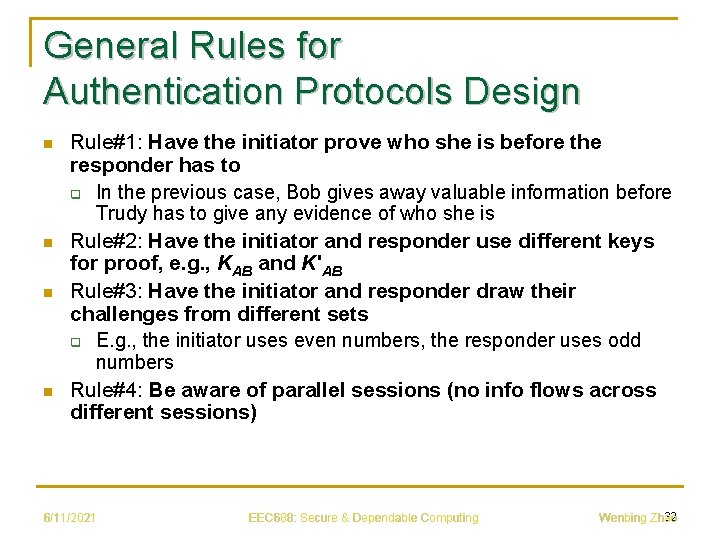 General Rules for Authentication Protocols Design n n Rule#1: Have the initiator prove who