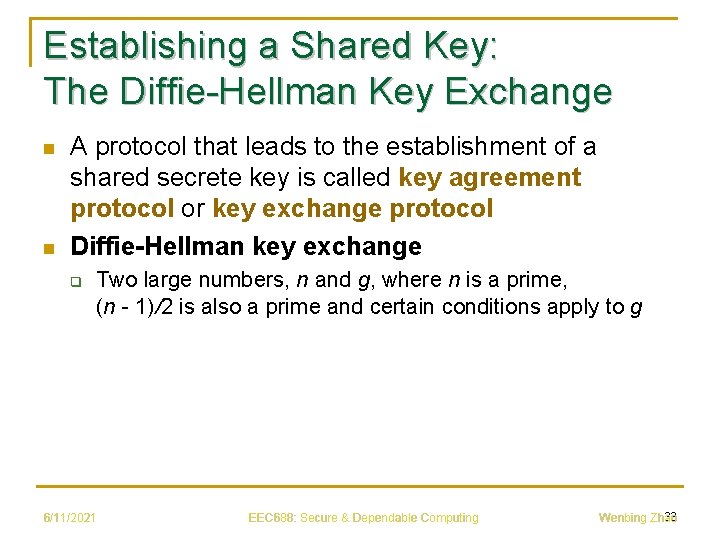 Establishing a Shared Key: The Diffie-Hellman Key Exchange n n A protocol that leads