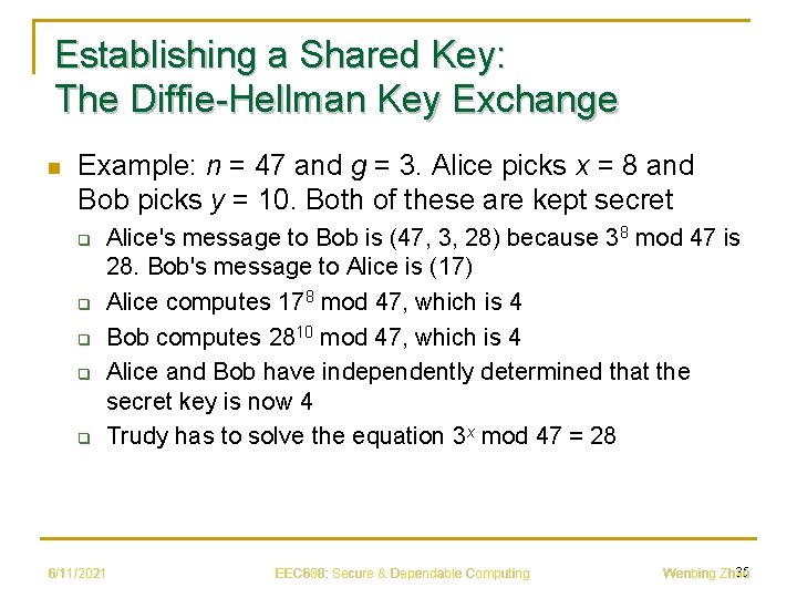 Establishing a Shared Key: The Diffie-Hellman Key Exchange n Example: n = 47 and