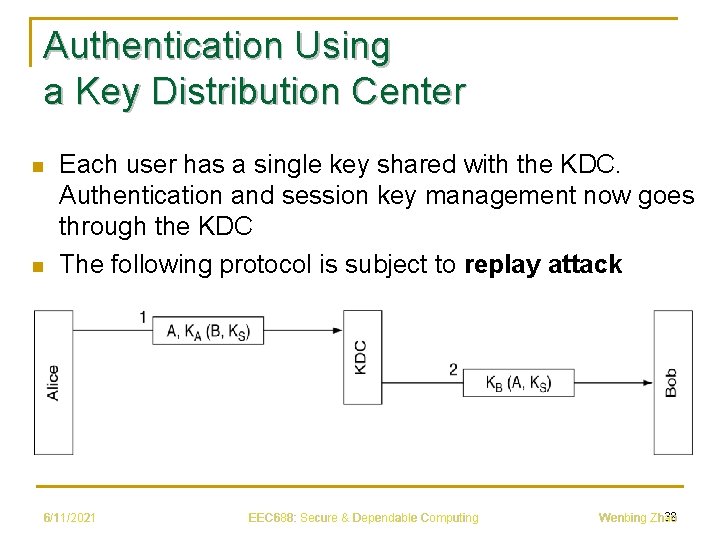 Authentication Using a Key Distribution Center n n Each user has a single key