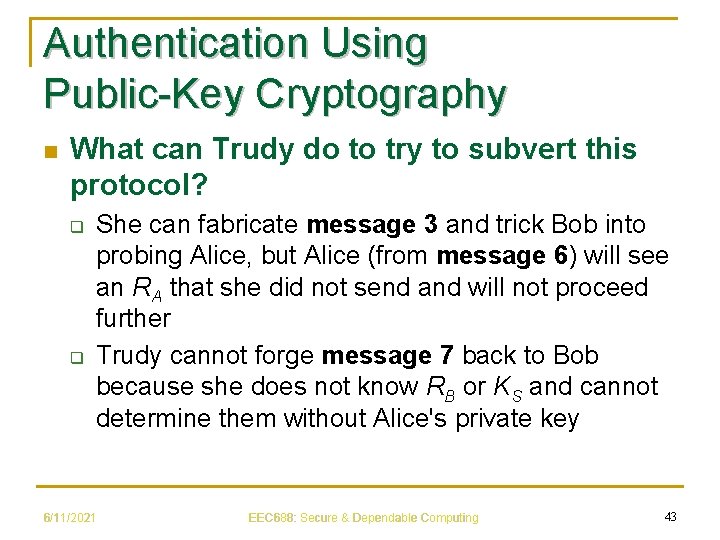 Authentication Using Public-Key Cryptography n What can Trudy do to try to subvert this