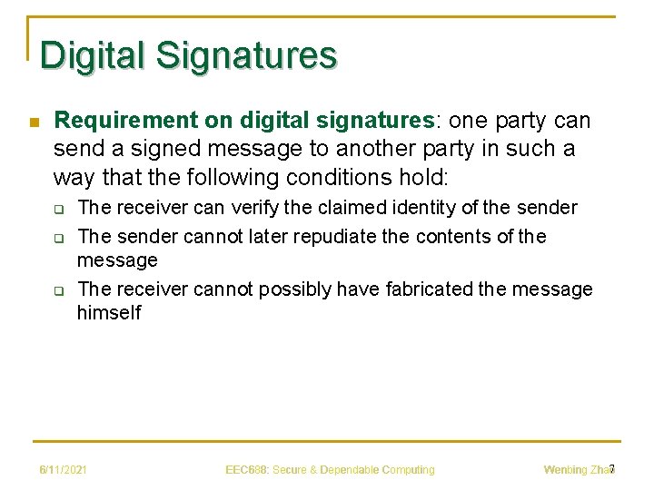 Digital Signatures n Requirement on digital signatures: one party can send a signed message