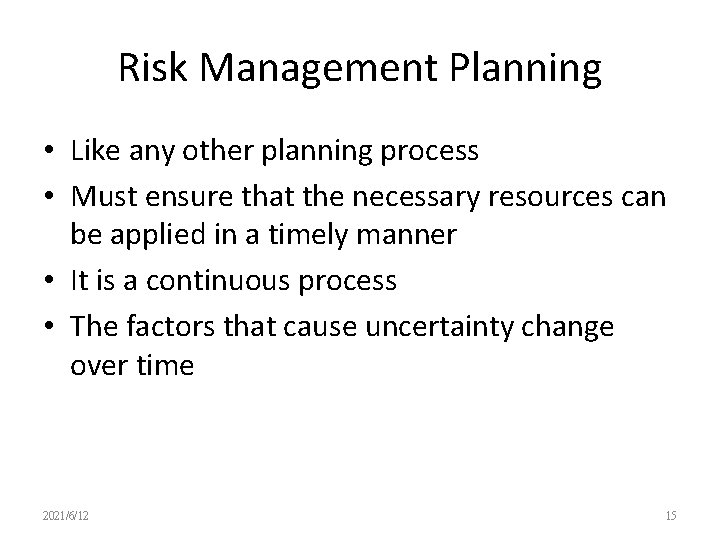 Risk Management Planning • Like any other planning process • Must ensure that the
