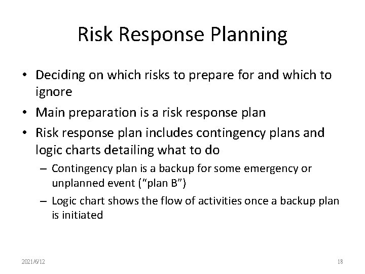 Risk Response Planning • Deciding on which risks to prepare for and which to