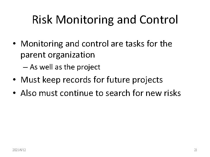 Risk Monitoring and Control • Monitoring and control are tasks for the parent organization