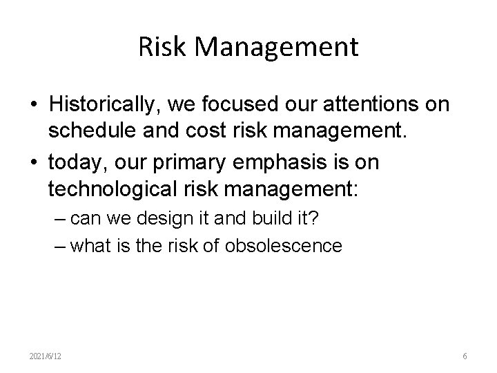 Risk Management • Historically, we focused our attentions on schedule and cost risk management.