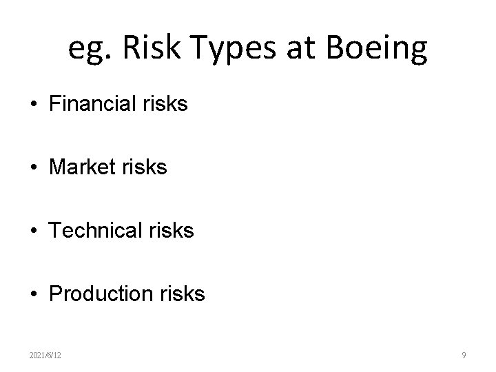 eg. Risk Types at Boeing • Financial risks • Market risks • Technical risks