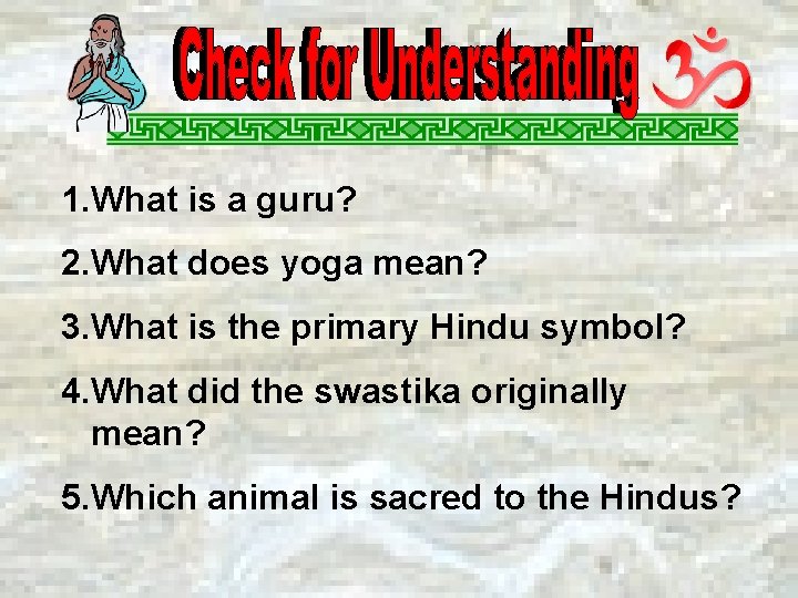 1. What is a guru? 2. What does yoga mean? 3. What is the