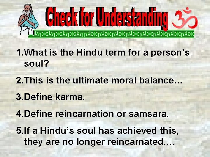 1. What is the Hindu term for a person’s soul? 2. This is the