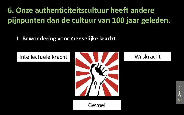 6. Onze authenticiteitscultuur heeft andere pijnpunten dan de cultuur van 100 jaar geleden. 1.