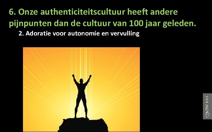 6. Onze authenticiteitscultuur heeft andere pijnpunten dan de cultuur van 100 jaar geleden. 2.
