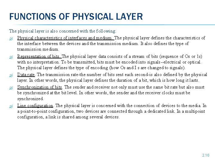 FUNCTIONS OF PHYSICAL LAYER The physical layer is also concerned with the following: Physical