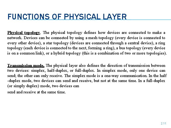 FUNCTIONS OF PHYSICAL LAYER Physical topology. The physical topology defines how devices are connected