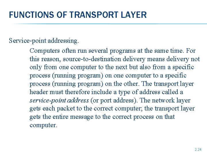 FUNCTIONS OF TRANSPORT LAYER Service-point addressing. Computers often run several programs at the same