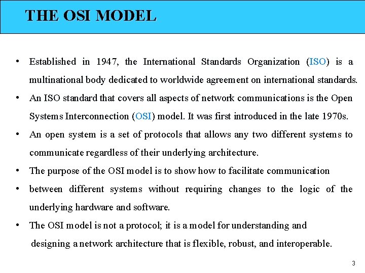 THE OSI MODEL • Established in 1947, the International Standards Organization (ISO) is a