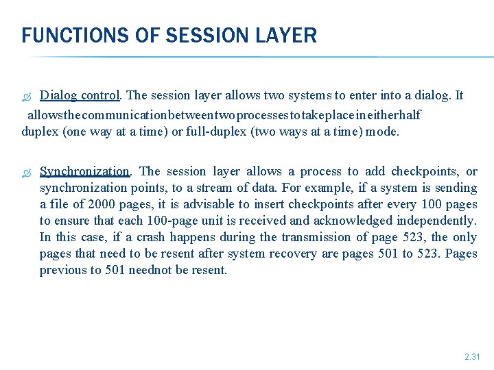 FUNCTIONS OF SESSION LAYER Dialog control. The session layer allows two systems to enter