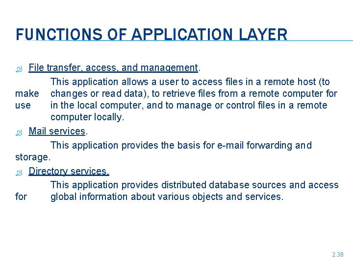FUNCTIONS OF APPLICATION LAYER File transfer, access, and management. This application allows a user