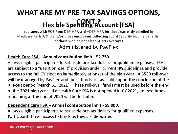 WHAT ARE MY PRE-TAX SAVINGS OPTIONS, CONT. ? Flexible Spending Account (FSA) (partners with