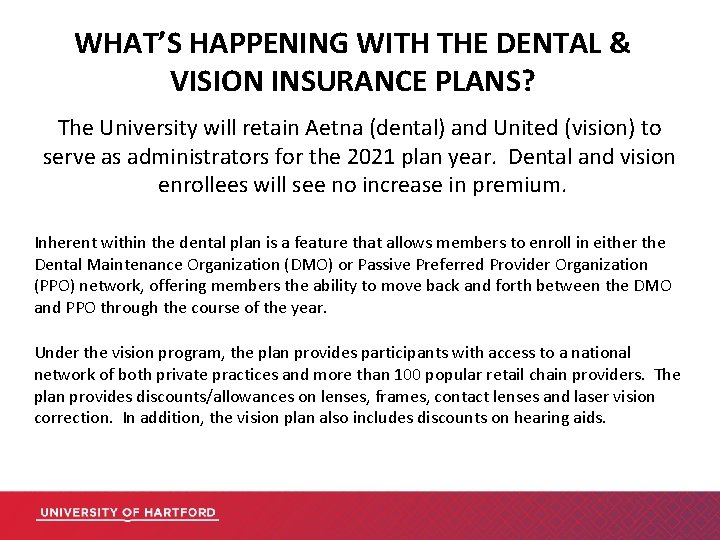 WHAT’S HAPPENING WITH THE DENTAL & VISION INSURANCE PLANS? The University will retain Aetna