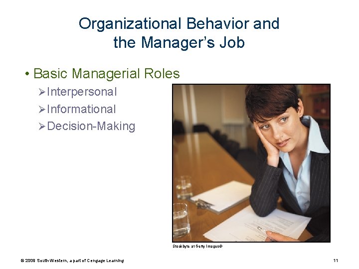Organizational Behavior and the Manager’s Job • Basic Managerial Roles Ø Interpersonal Ø Informational