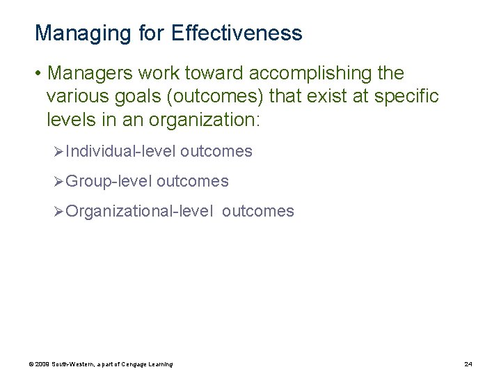 Managing for Effectiveness • Managers work toward accomplishing the various goals (outcomes) that exist