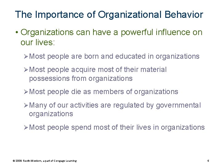 The Importance of Organizational Behavior • Organizations can have a powerful influence on our