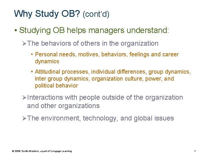 Why Study OB? (cont’d) • Studying OB helps managers understand: Ø The behaviors of