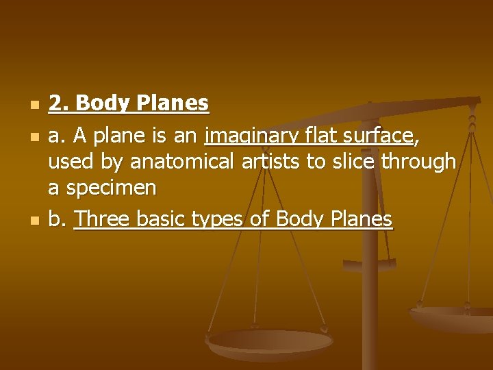 n n n 2. Body Planes a. A plane is an imaginary flat surface,