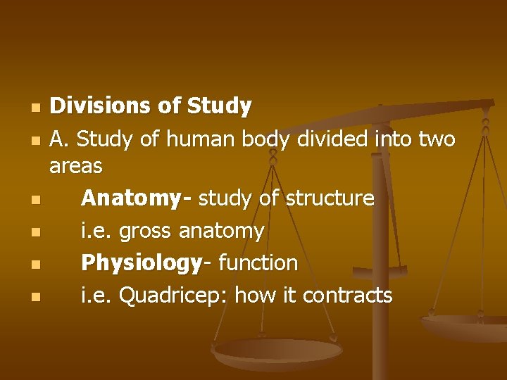 n n n Divisions of Study A. Study of human body divided into two